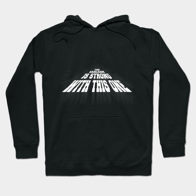 The Sarcasm is Strong with this One Hoodie by Your Design